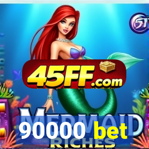 90000 bet